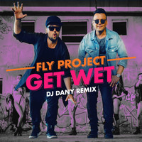 Fly Project - Get Wet (DJ Dany Remix)