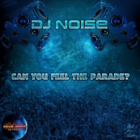 DJ Noise - Can You Feel the Parade?