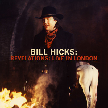 Bill Hicks - Revelations: Live in London (Explicit)