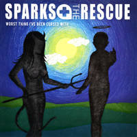 Sparks The Rescue - Worst Thing I've Been Cursed With (Explicit)
