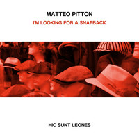 Matteo Pitton - I'm Looking for a Snapback