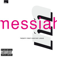 Messiah - Twenty First Century Jesus (Explicit)