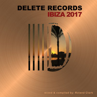 Roland Clark - Delete Records Ibiza 2017 Compilation