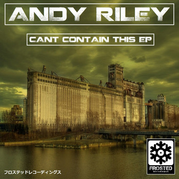 Andy Riley - Cant Contain This EP