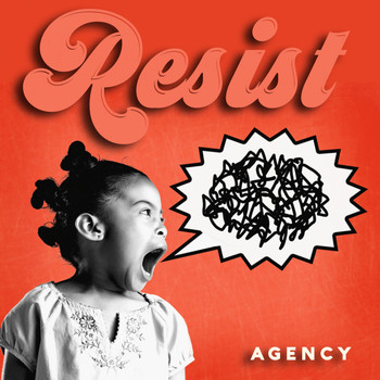 Agency - Resist