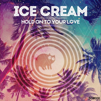 Ice Cream - Hold On To Your Love