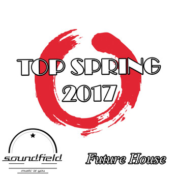 Various Artists - Future House Top Spring 2017 (Explicit)