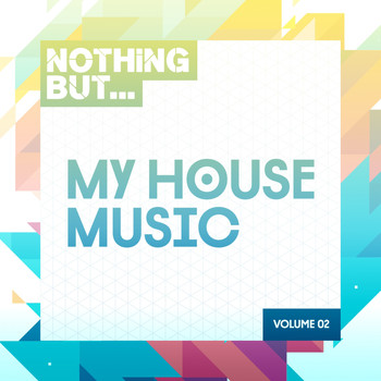 Various Artists - Nothing But... My House Music, Vol. 02