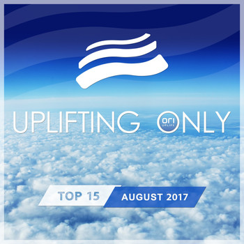 Various Artists - Uplifting Only Top 15: August 2017