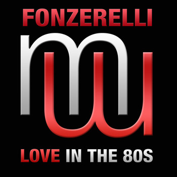 Fonzerelli - Love In The 80s (Radio Edit)