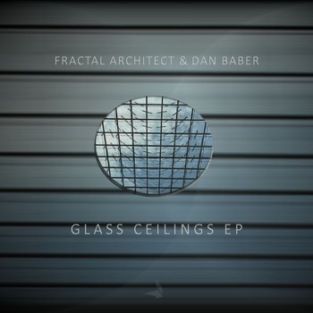 Fractal Architect & Dan Baber - Glass Ceilings