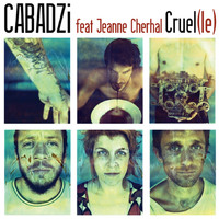 Cabadzi - Cruel(le) [feat. Jeanne Cherhal]