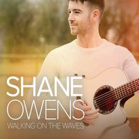 Shane Owens - Walking On The Waves
