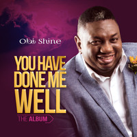 Obi Shine - You Have Done Me Well