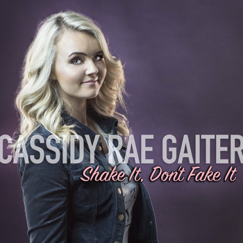 Cassidy Rae Gaiter - Shake It, Don't Fake It