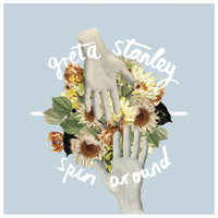 Greta Stanley - Spin Around