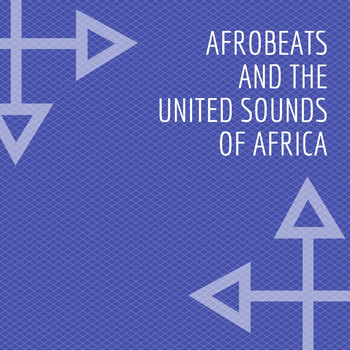 Various Artists - Afrobeats And The United Sounds Of Africa