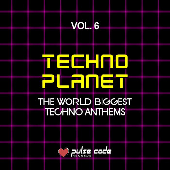 Various Artists - Techno Planet, Vol. 6 (The World Biggest Techno Anthems)
