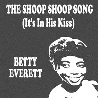 Betty Everett - The Shoop Shoop Song (It's in His Kiss)