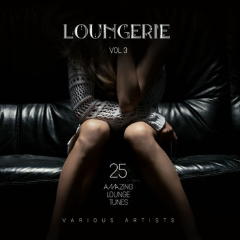 Various Artists - Loungerie (25 Amazing Lounge Tunes), Vol. 3