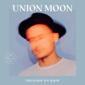 Union Moon - This Is How You Know