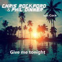 Chris Rockford & Phil Dinner feat. Coco - Give Me Tonight