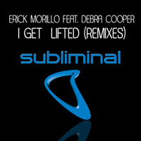 Erick Morillo feat. Deborah Cooper - I Get  Lifted (Remixes)