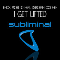 Erick Morillo feat. Deborah Cooper - I Get  Lifted