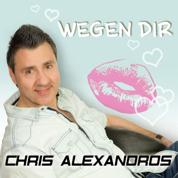 Chris Alexandros - Wegen Dir