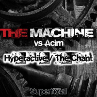 The Machine - Hyperactive / The Chant