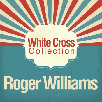 Roger Williams - White Cross Collection