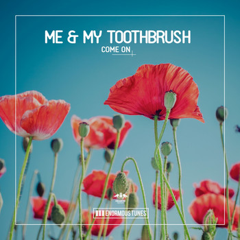 Me & My Toothbrush - Come On