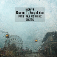 Mickey K - Reason To Forget You (Doc"n"tones Afro Soul Mix)