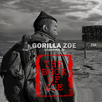 Gorilla Zoe - The Book of Zoe (Explicit)