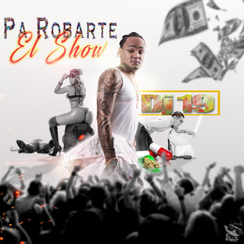 DJ 19 - Pa Robarte El Show