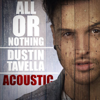 Dustin Tavella - All or Nothing (Acoustic Version)