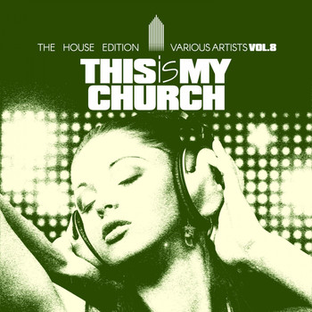 Various Artists - This Is My Church, Vol. 8 (The House Edition)