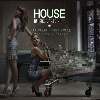 Various Artists - House Music Market (30 Amazing Groovytunes)