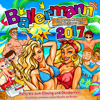 Various Artists - Ballermann 2017 - Die besten Mallorca XXL Schlager Hits (Party bis zum Closing und Oktoberfest - Pocahontas und Helmut tanzen Discofox am Strand [Explicit])