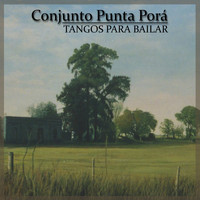 Conjunto Punta Porá - Tangos para Bailar