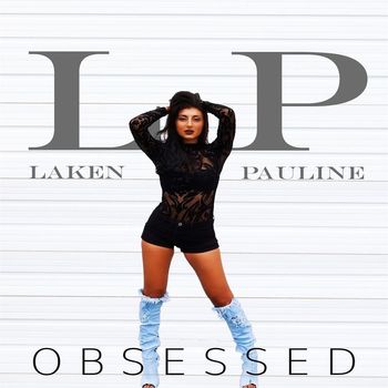 Laken Pauline - Obsessed
