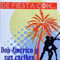 Don Americo y sus Caribes - De Fiestas Con Don Americo y Sus Caribes