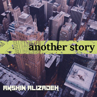 Akshin Alizadeh - Another Story