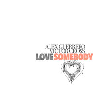 Alex Guerrero - Love Somebody