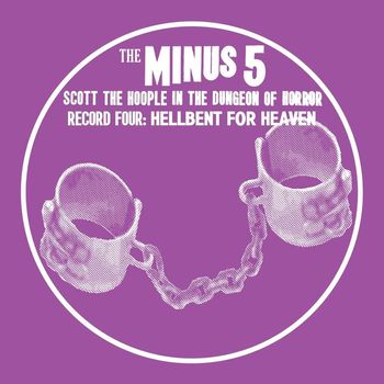 The Minus 5 - Scott the Hoople in the Dungeon of Horror - Record 4: Hellbent for Heaven