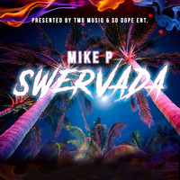 Mike P - Swervada (Explicit)