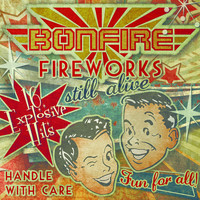 Bonfire - Fireworks... Still Alive!!! (16 Explosive Hits) (Live)