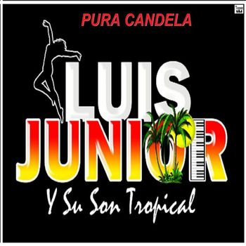 Luis Junior y Su Son Tropical - Pura candela