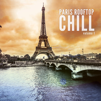 Various Artists - Paris Rooftop Chill, Vol. 1 (Finest Chill Out Selection)