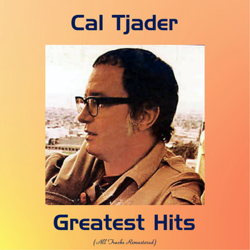 Cal Tjader - Cal Tjader Greatest Hits (All Tracks Remastered)